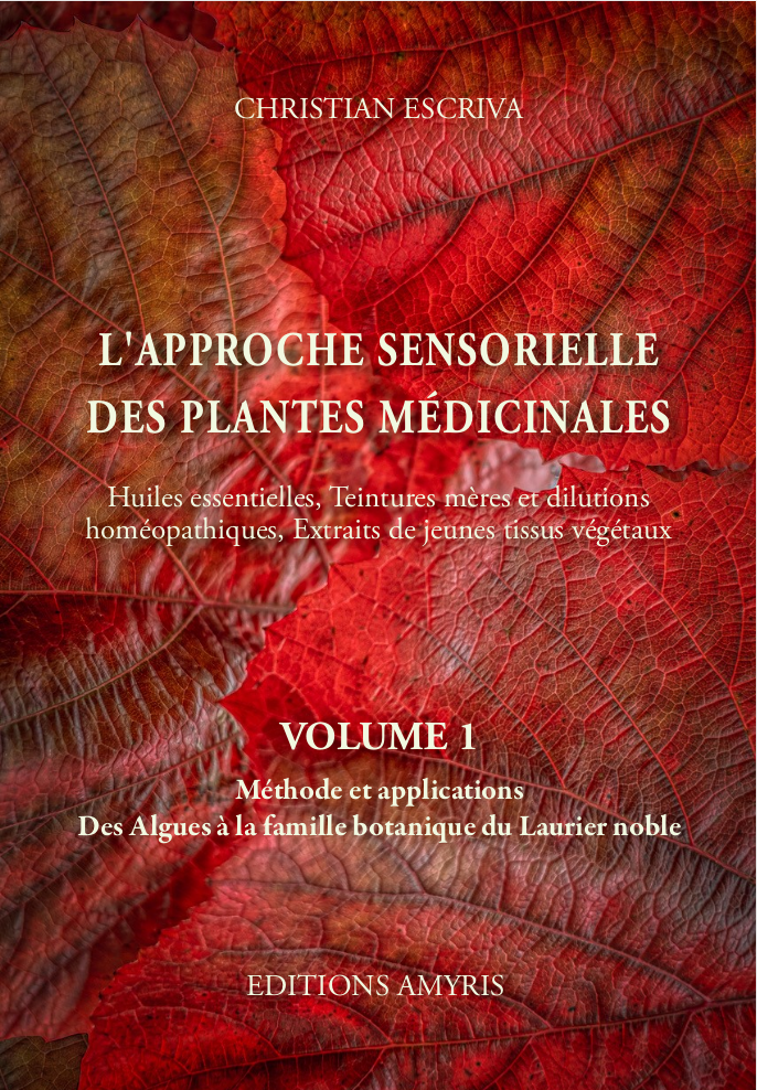  L'Approche Sensorielle des plantes médicinales.  Volume 1.